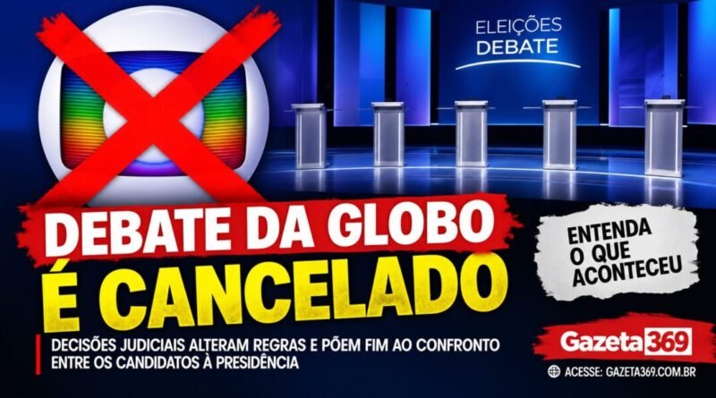 Decisões judiciais alteram regras e Globo cancela debate presidencial